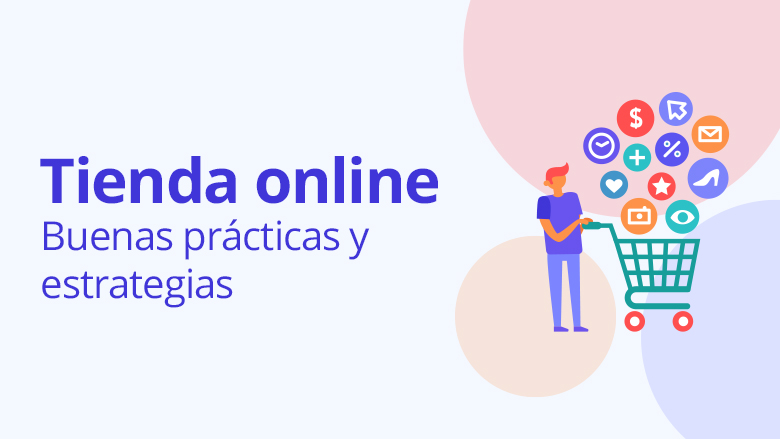 5 Buenas prácticas y estrategias para el diseño de una tienda online